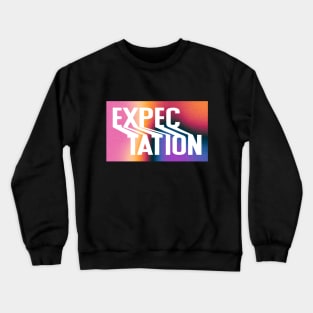 Expectation Crewneck Sweatshirt